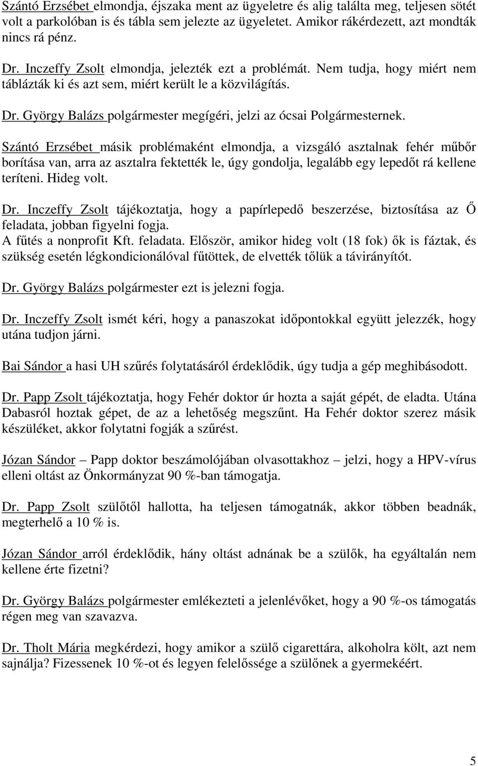 György Balázs polgármester megígéri, jelzi az ócsai Polgármesternek.