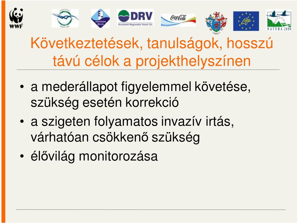 követése, szükség esetén korrekció a szigeten