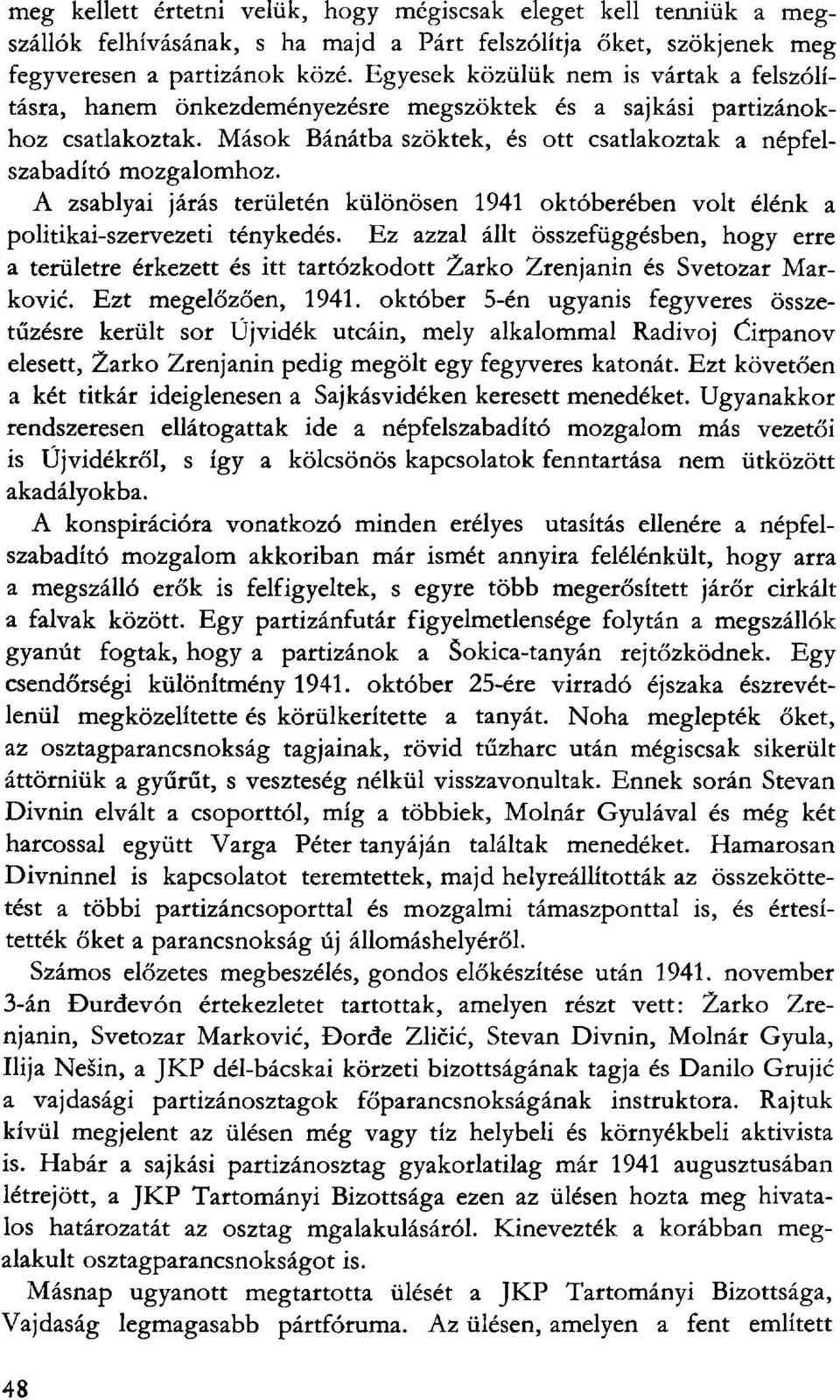 A zsablyai járás területén különösen 1941 októberében volt élénk a politikai-szervezeti ténykedés.