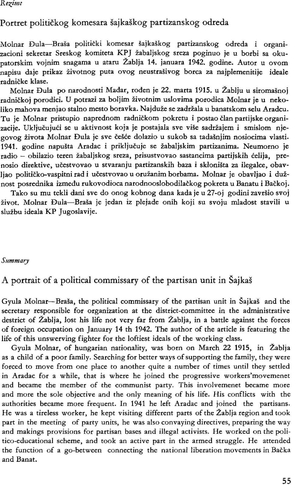 Molnar Đula po narodnosti Mađar, rođen je 22. marta 1915. u Žablju u siromašnoj radničkoj porodici.