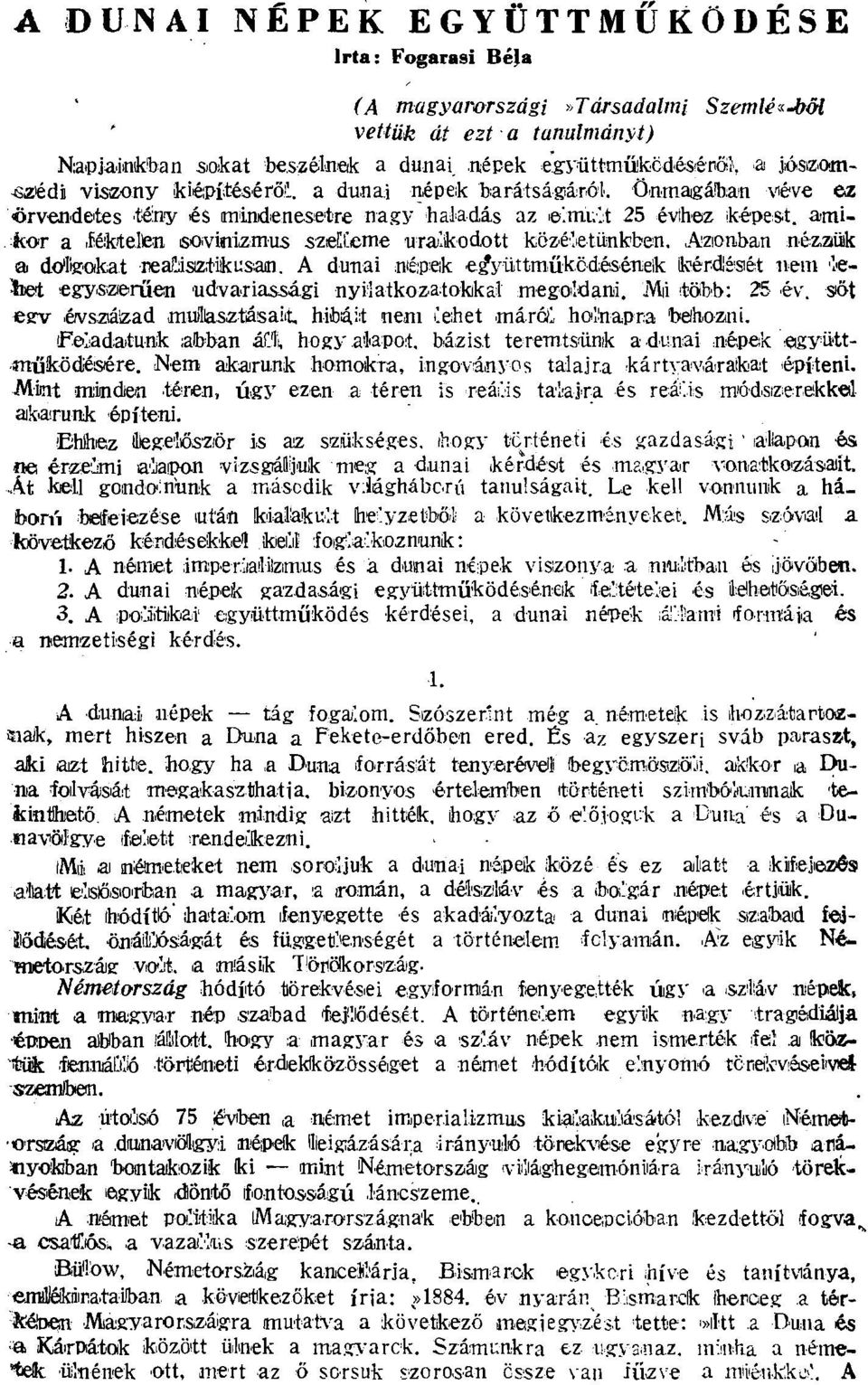 dot-gokt relisztikusn. A duni népek együttműködésének kérdését nem teliét egyszerűen udvrissági nyiltkoztokkl megoldni. Mii több: 25 év.