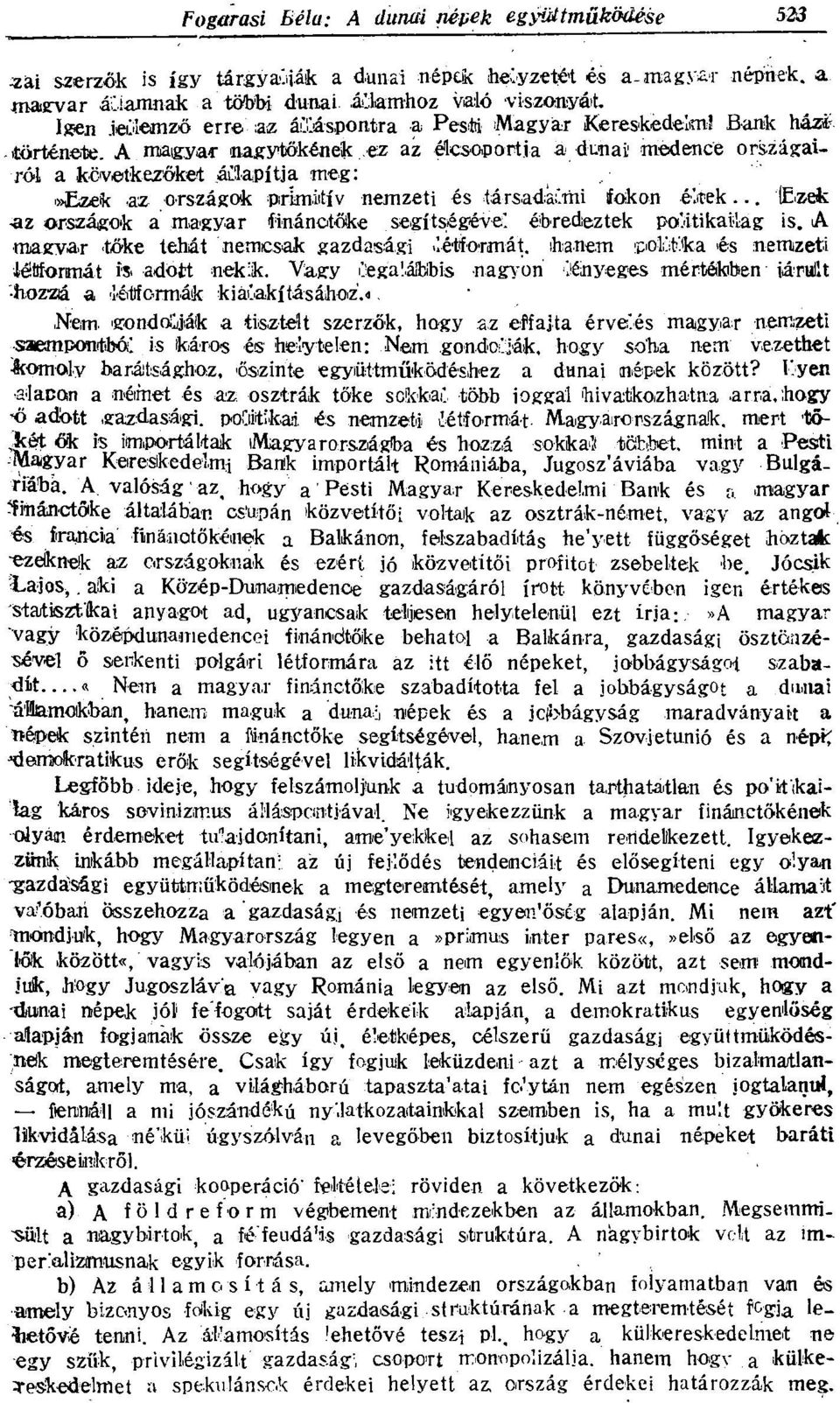 .. (Ezek ^z országok mgyr finánotőke segítségével ébredeztek politikilg is. A mgvr tőke tehát nemcsk gzdsági létformát, ihnem ipolltik és nemzeti létiformát is dott nekik.