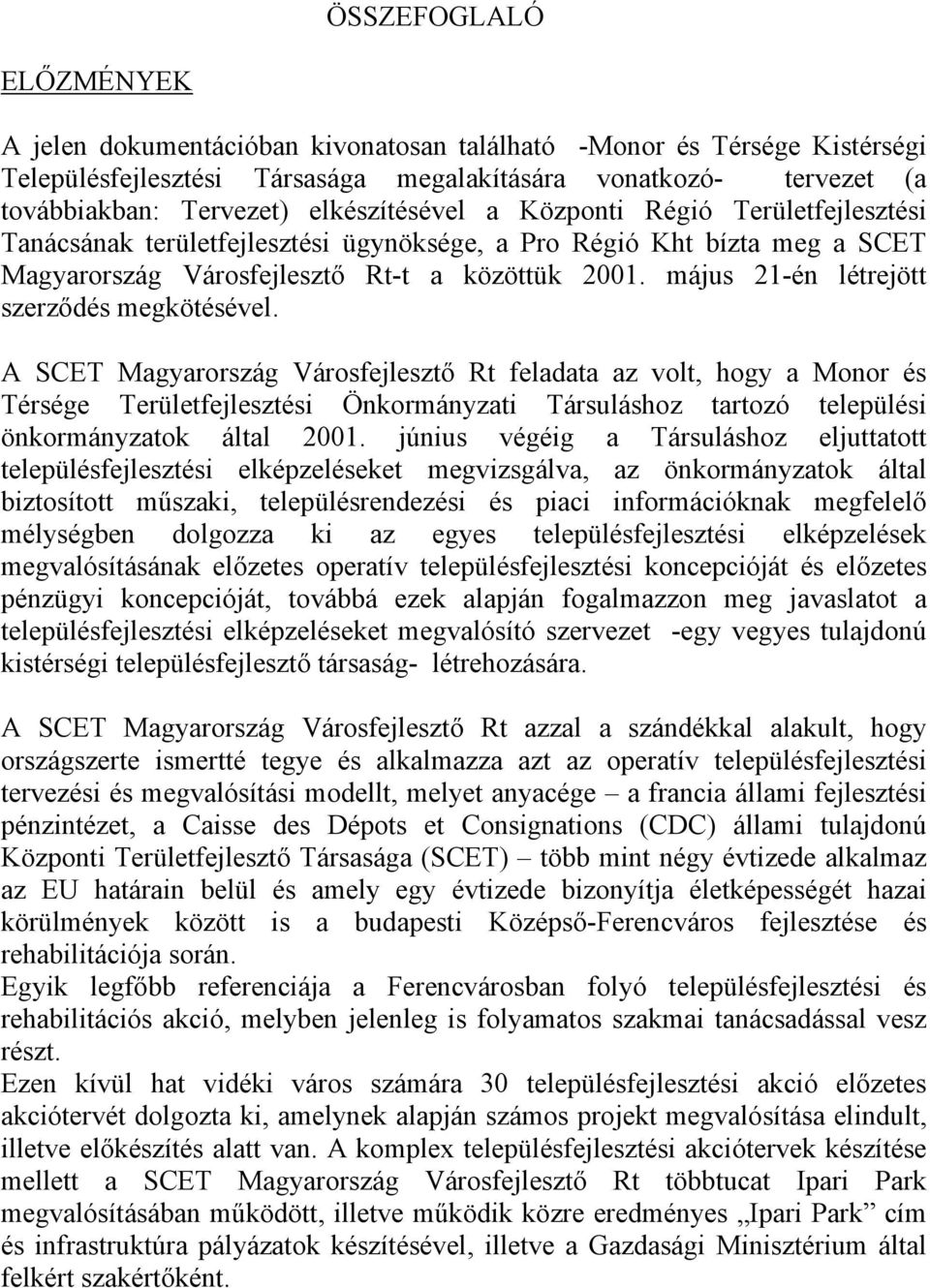 május 21-én létrejött szerződés megkötésével.