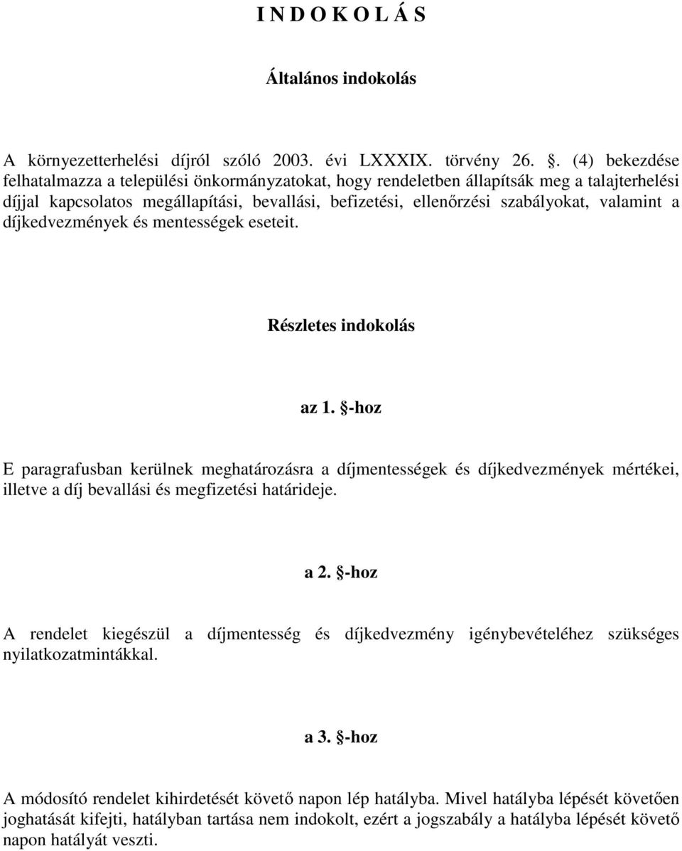 valamint a díjkedvezmények és mentességek eseteit. Részletes indokolás az 1.