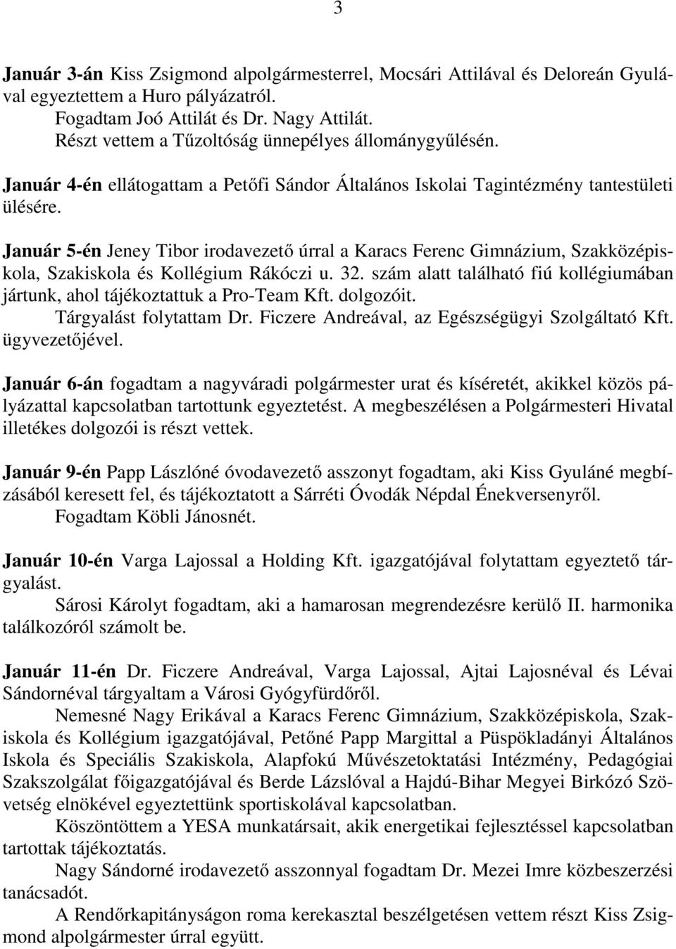 Január 5-én Jeney Tibor irodavezető úrral a Karacs Ferenc Gimnázium, Szakközépiskola, Szakiskola és Kollégium Rákóczi u. 32.