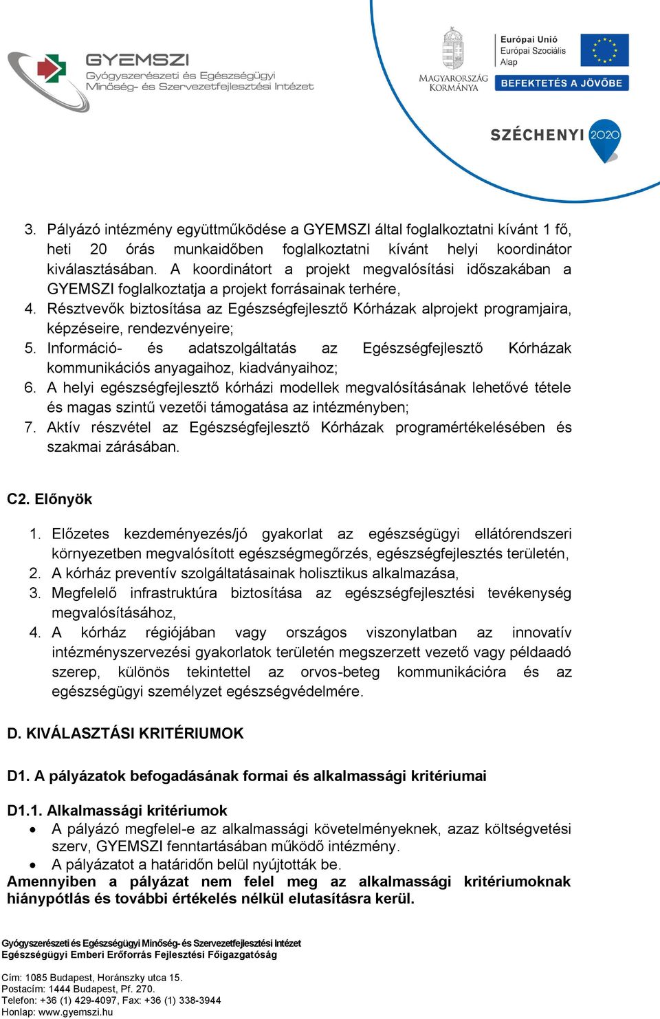 Résztvevők biztosítása az Egészségfejlesztő Kórházak alprojekt programjaira, képzéseire, rendezvényeire; 5.