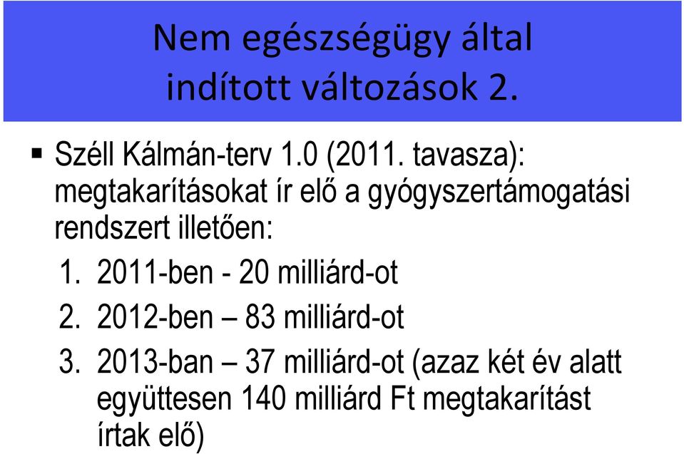 1. 2011-ben - 20 milliárd-ot 2. 2012-ben 83 milliárd-ot 3.