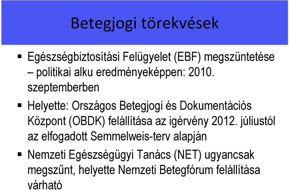 szeptemberben Helyette: Országos Betegjogi és Dokumentációs Központ (OBDK) felállítása az