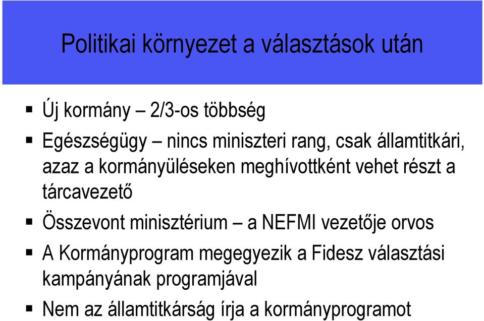 tárcavezető Összevont minisztérium a NEFMI vezetője orvos A Kormányprogram megegyezik