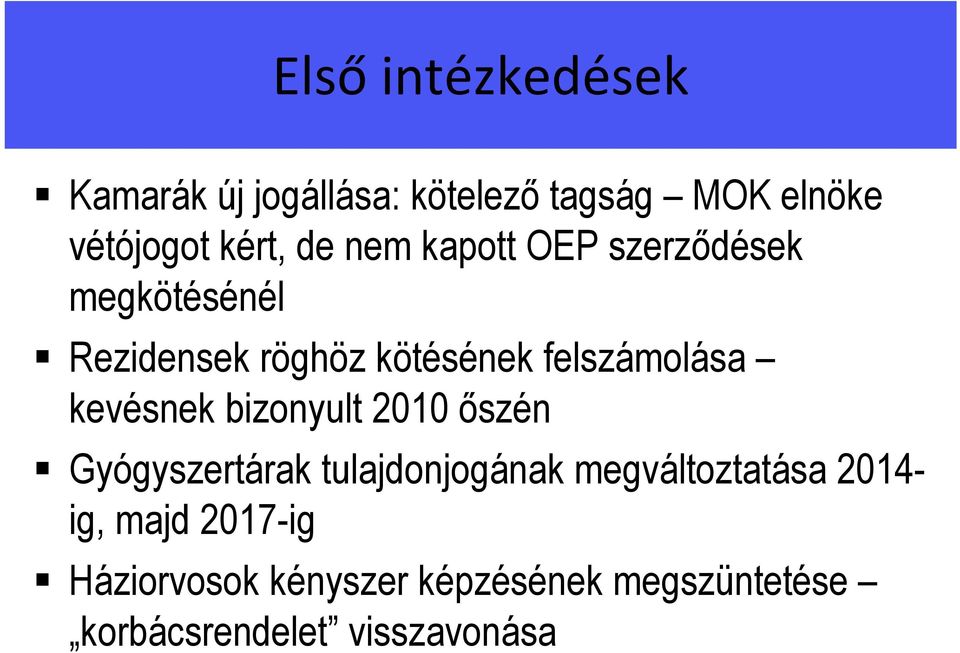 kevésnek bizonyult 2010 őszén Gyógyszertárak tulajdonjogának megváltoztatása 2014-