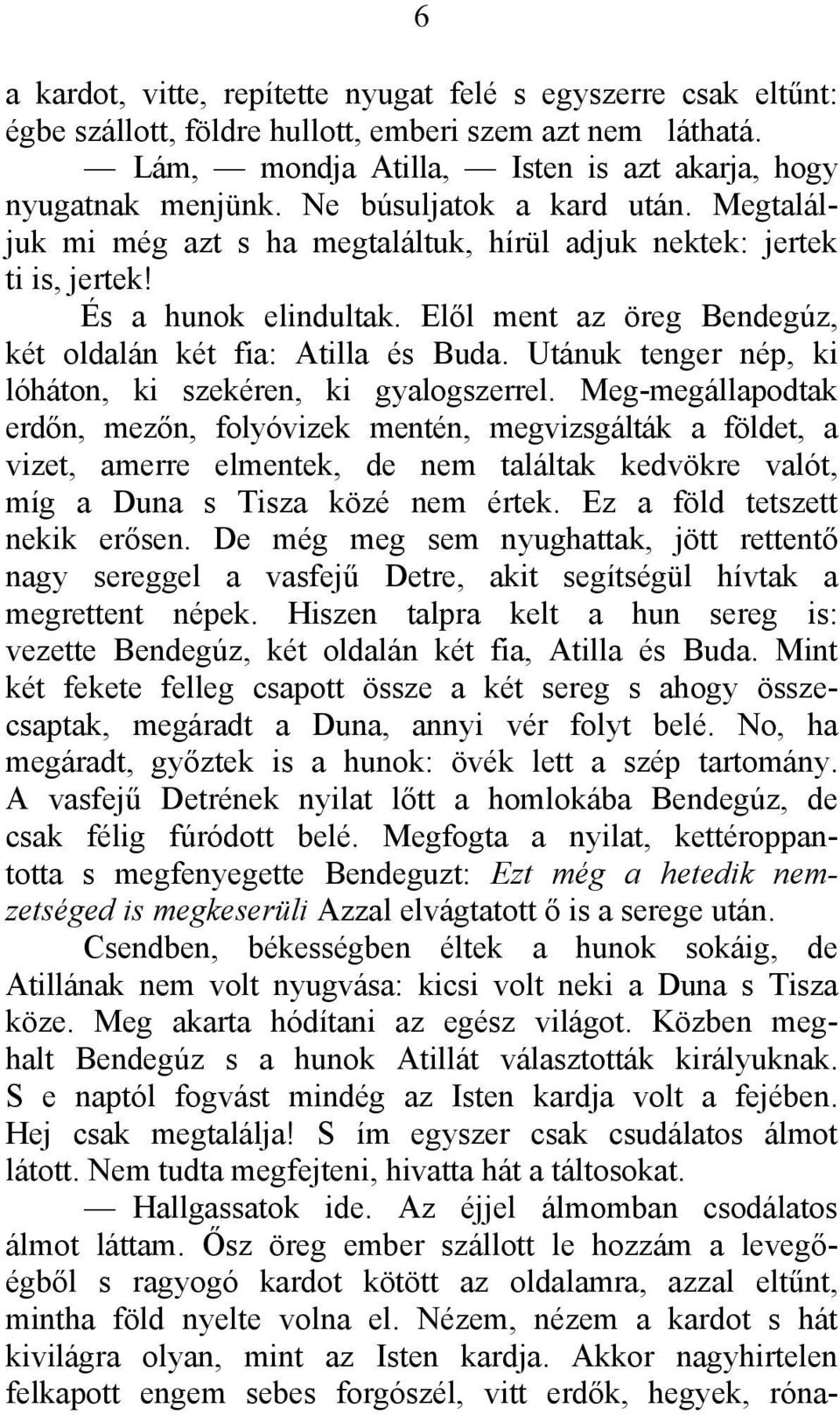 Utánuk tenger nép, ki lóháton, ki szekéren, ki gyalogszerrel.