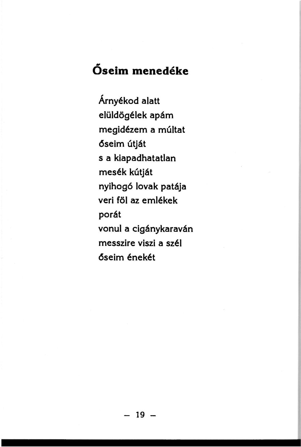 kútját nyihogó lovak patája veri föl az emlékek porát