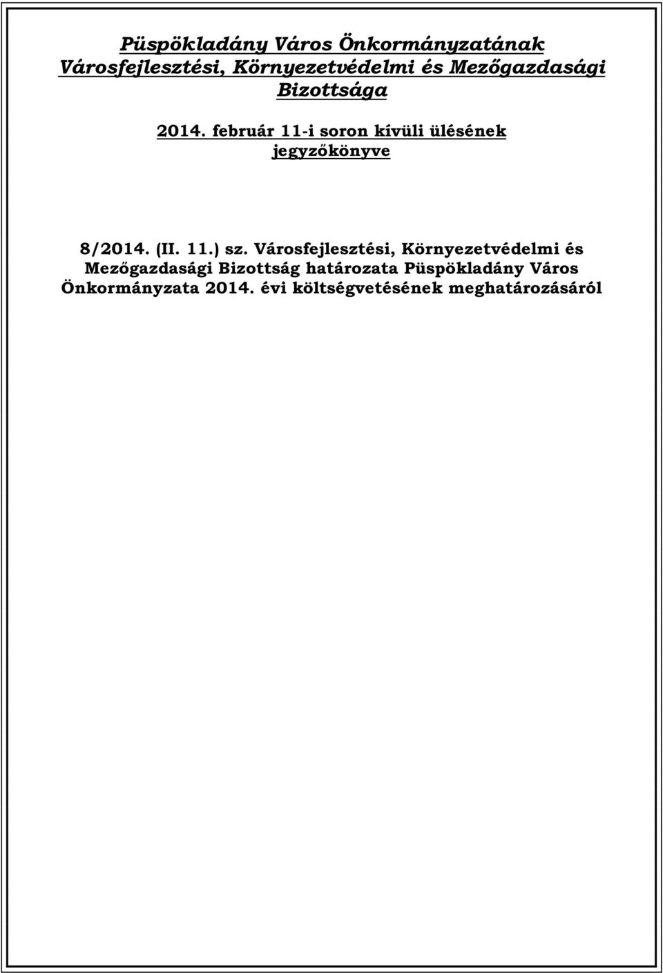 február 11-i soron kívüli ülésének jegyzőkönyve 8/2014. (II. 11.) sz.