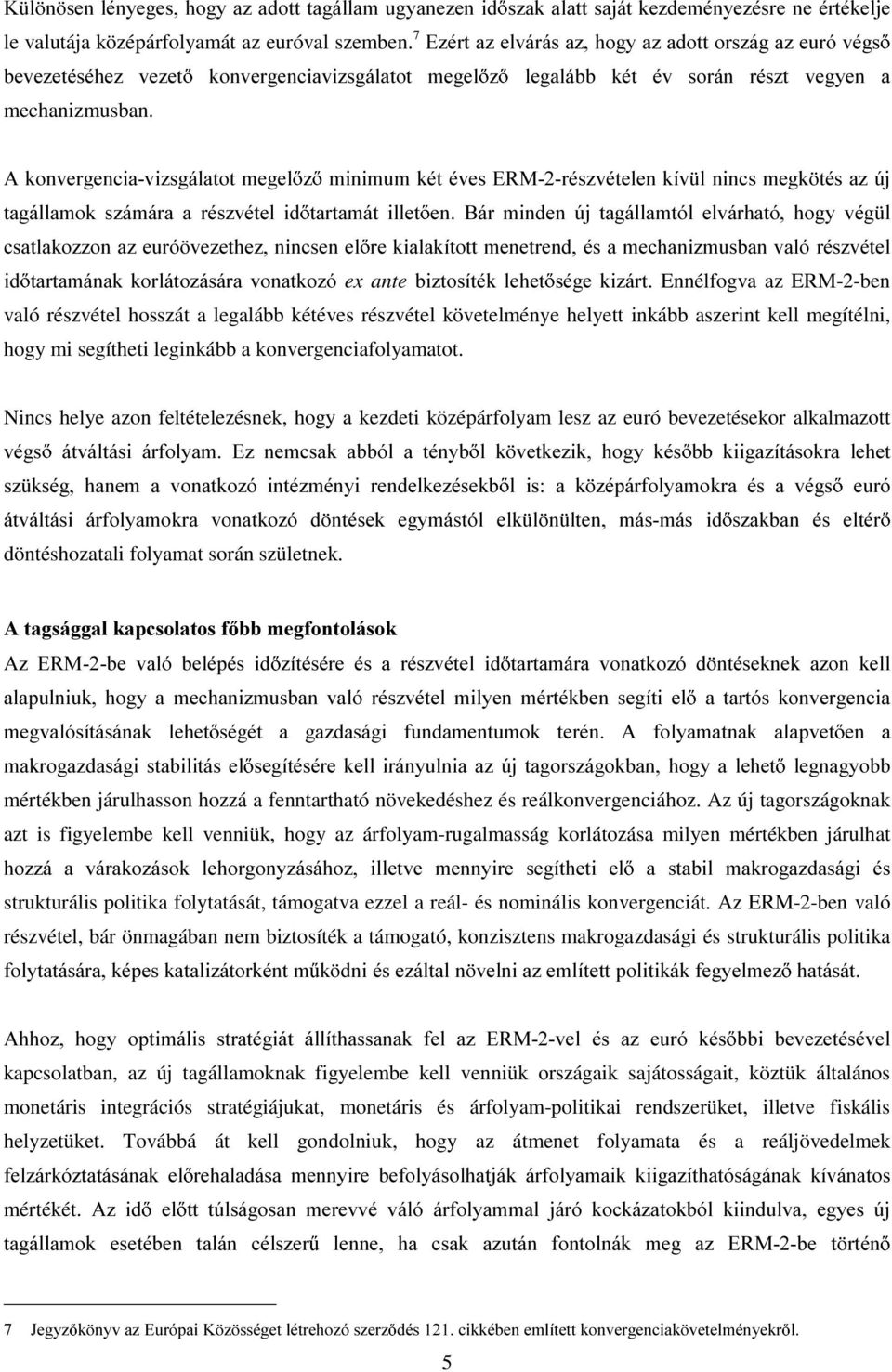 $NRQYHUJHQFLDYL]VJiODWRWPHJHO ] PLQLPXPNpWpYHV(50UpV]YpWHOHQNtY OQLQFVPHJN WpVD]~M WDJiOODPRN V]iPiUD D UpV]YpWHO LG WDUWDPiW LOOHW HQ %iu PLQGHQ ~M WDJiOODPWyO HOYiUKDWy KRJ\ YpJ O