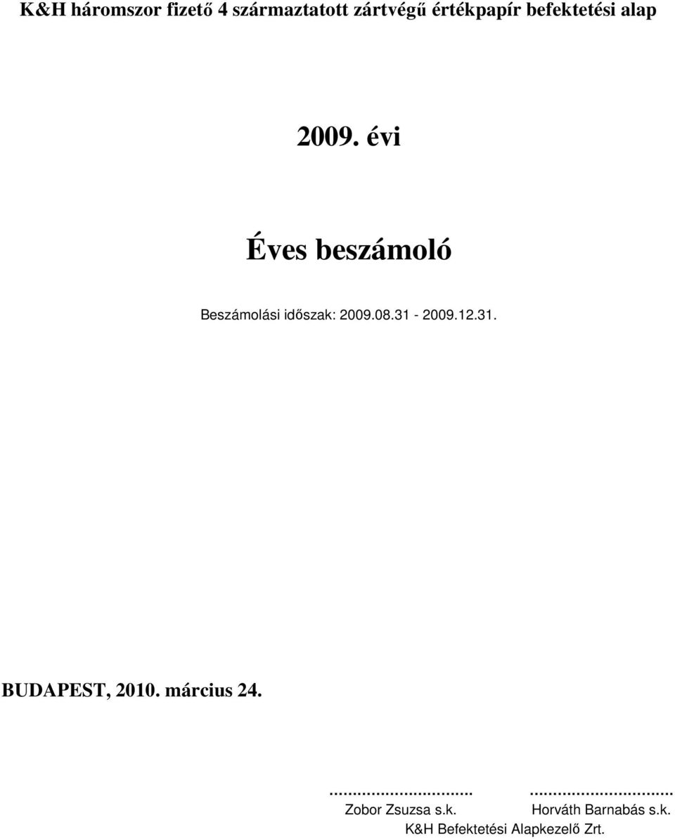 évi Éves beszámoló Beszámolási idıszak: 2009.08.31-2009.12.