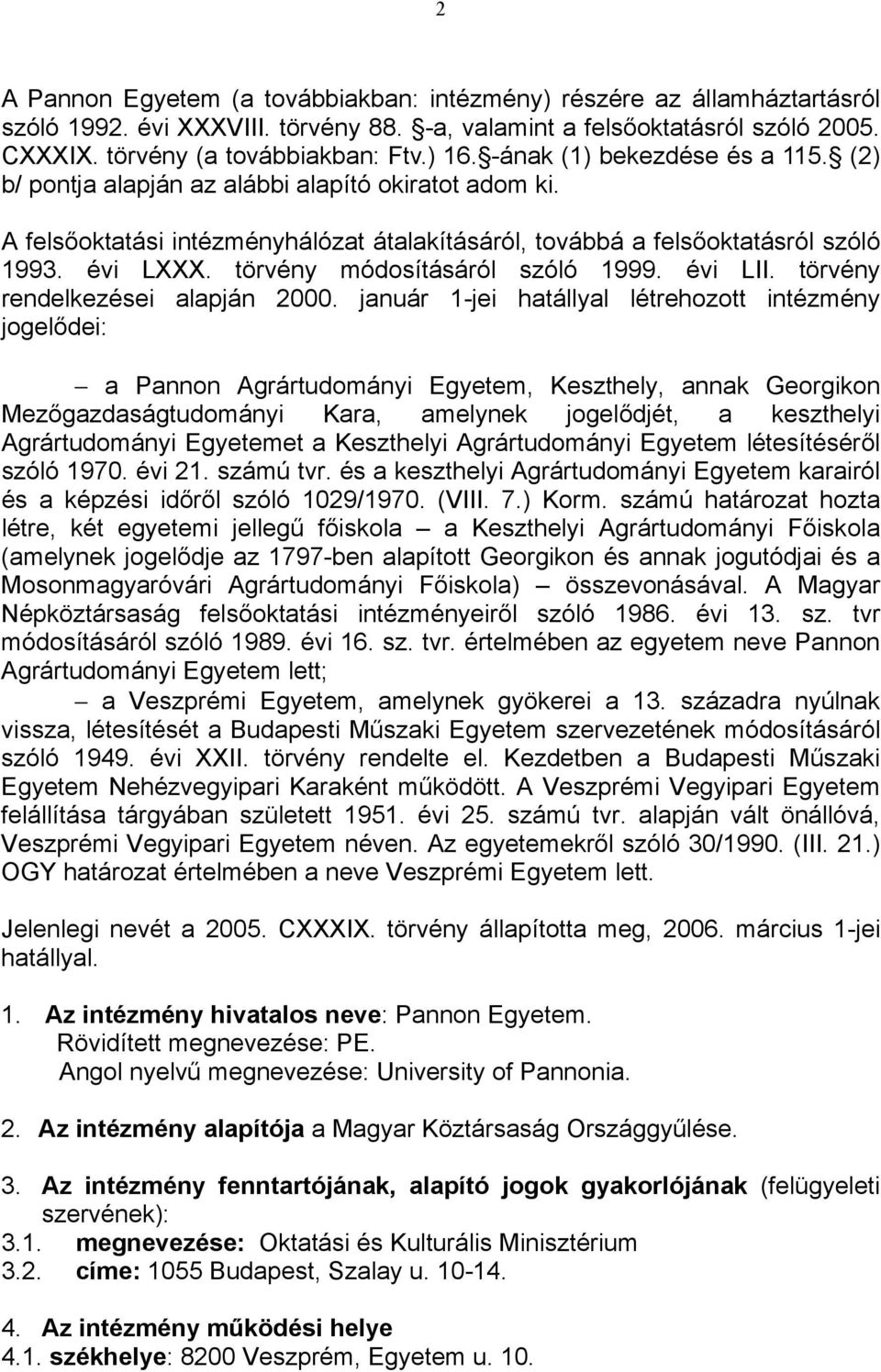 törvény módosításáról szóló 1999. évi LII. törvény rendelkezései alapján 2000.