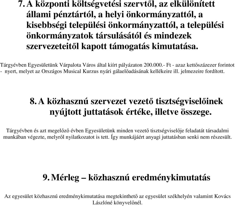 - Ft - azaz kettőszázezer forintot - nyert, melyet az Országos Musical Kurzus nyári gálaelőadásának kellékeire ill. jelmezeire fordított. 8.