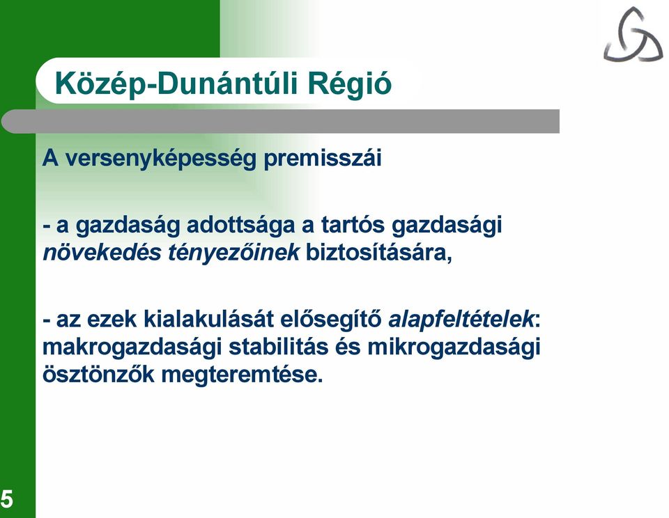 az ezek kialakulását elősegítő alapfeltételek: