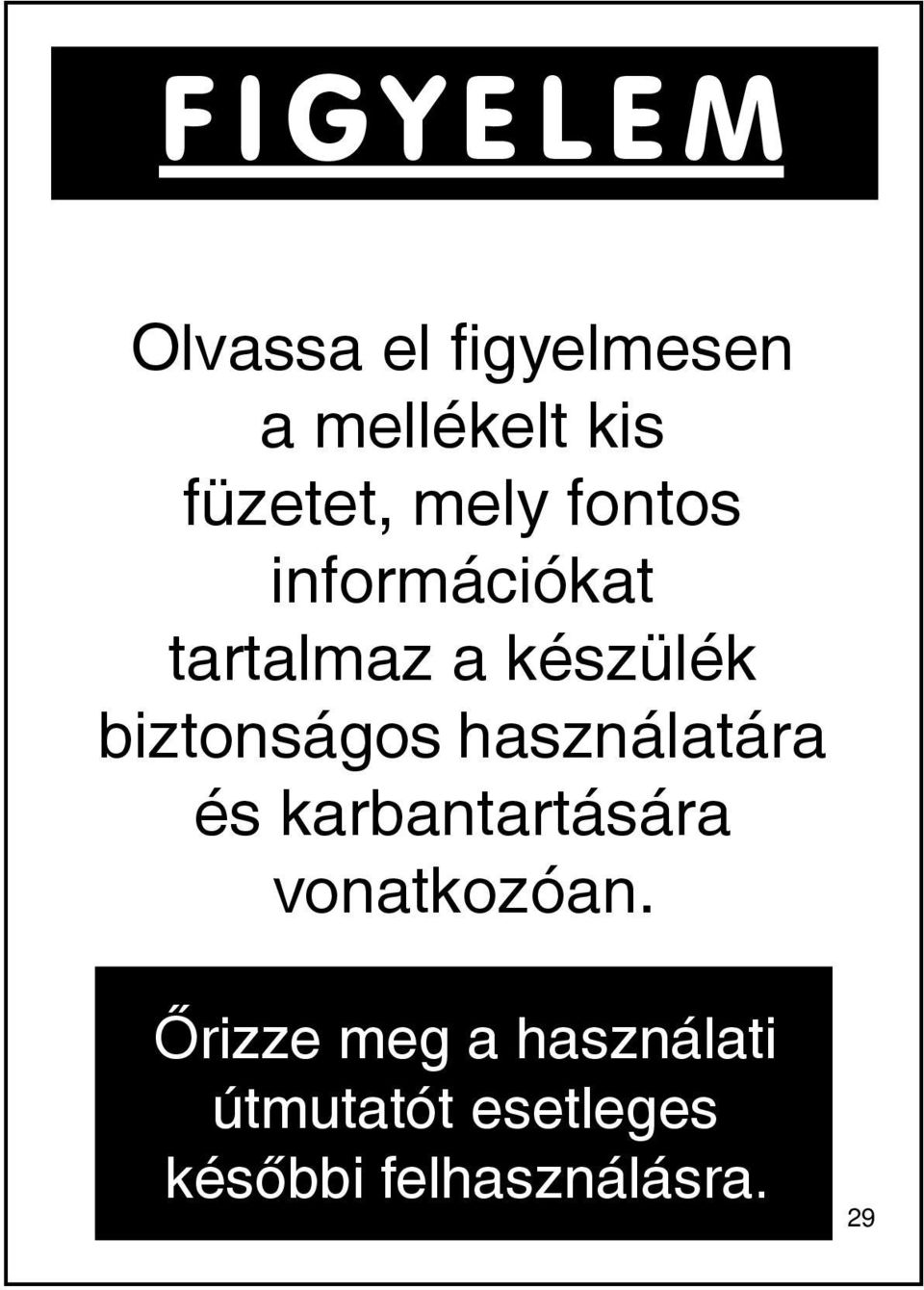 Sicherheit des Gerätes, der biztonságos használatára és Anwendung karbantartására und der Instandhaltung. vonatkozóan.