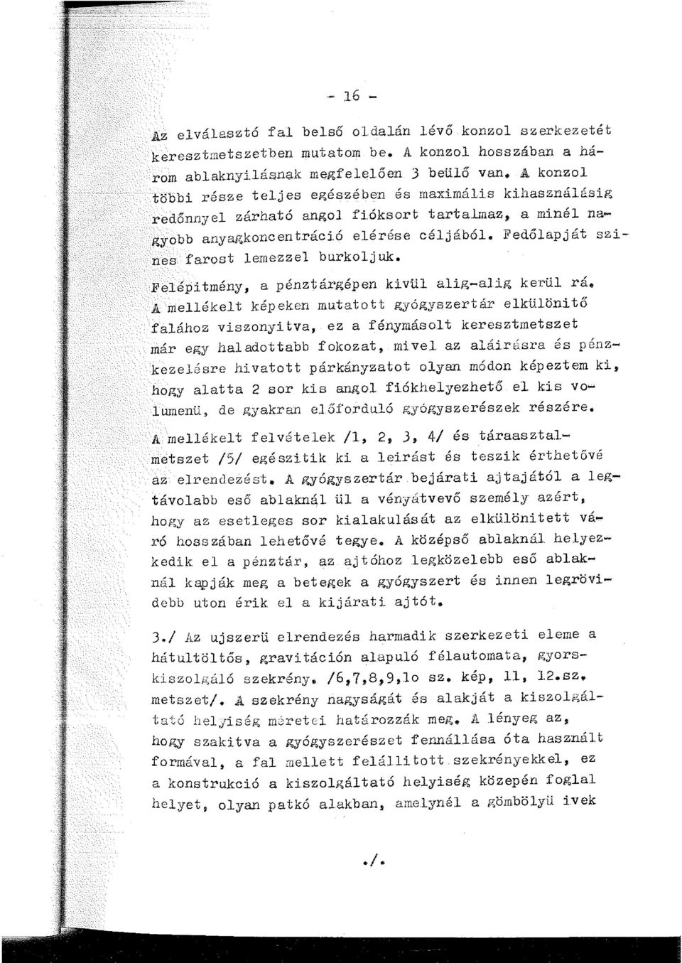 <'eépitmény, a pénztárgépen kivü aig-aig kerü rá, A meéke.