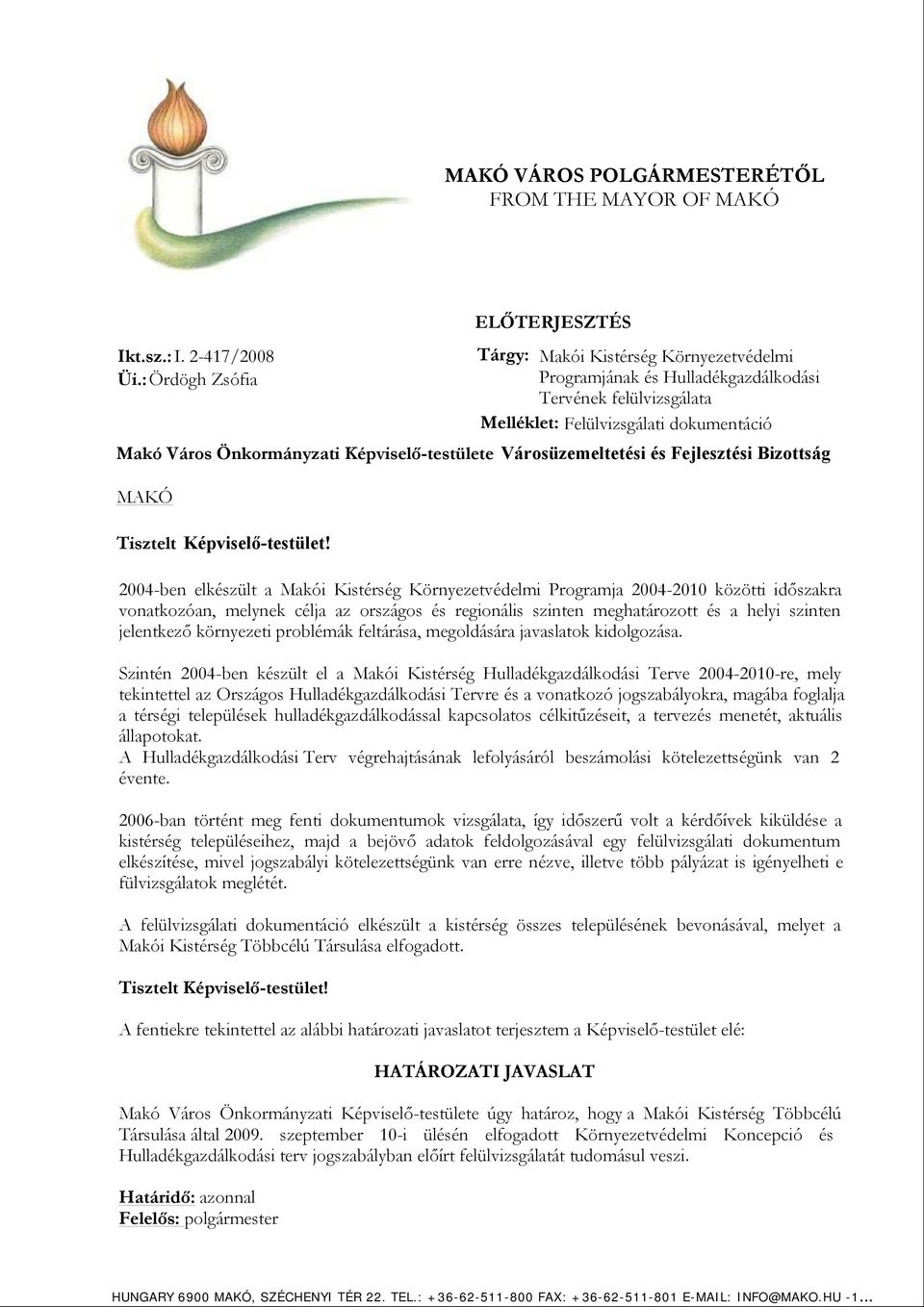 Tervének felülvizsgálata Melléklet: Felülvizsgálati dokumentáció Tisztelt Képviselő-testület!