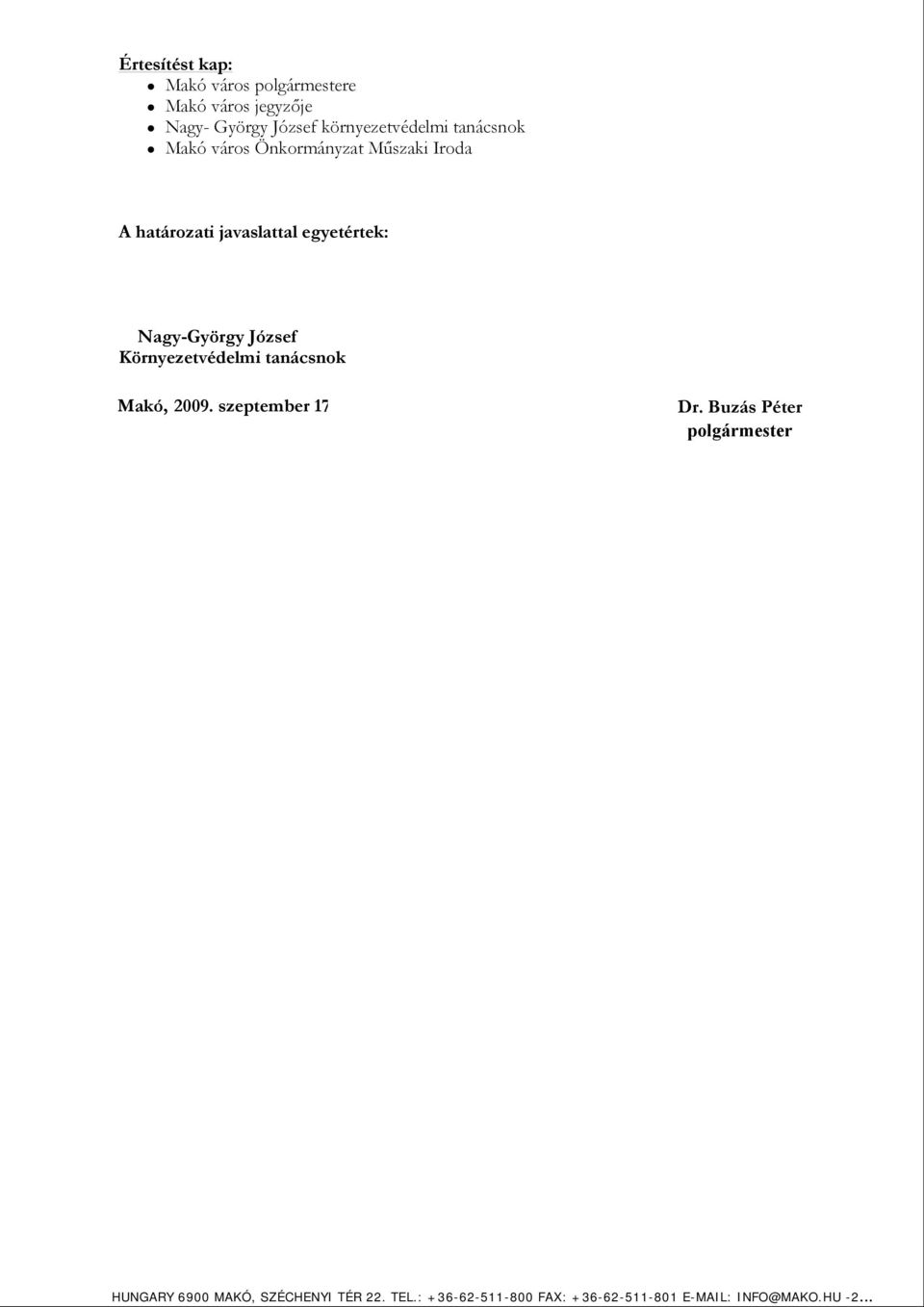 egyetértek: Nagy-György József Környezetvédelmi tanácsnok Makó, 2009. szeptember 17 Dr.