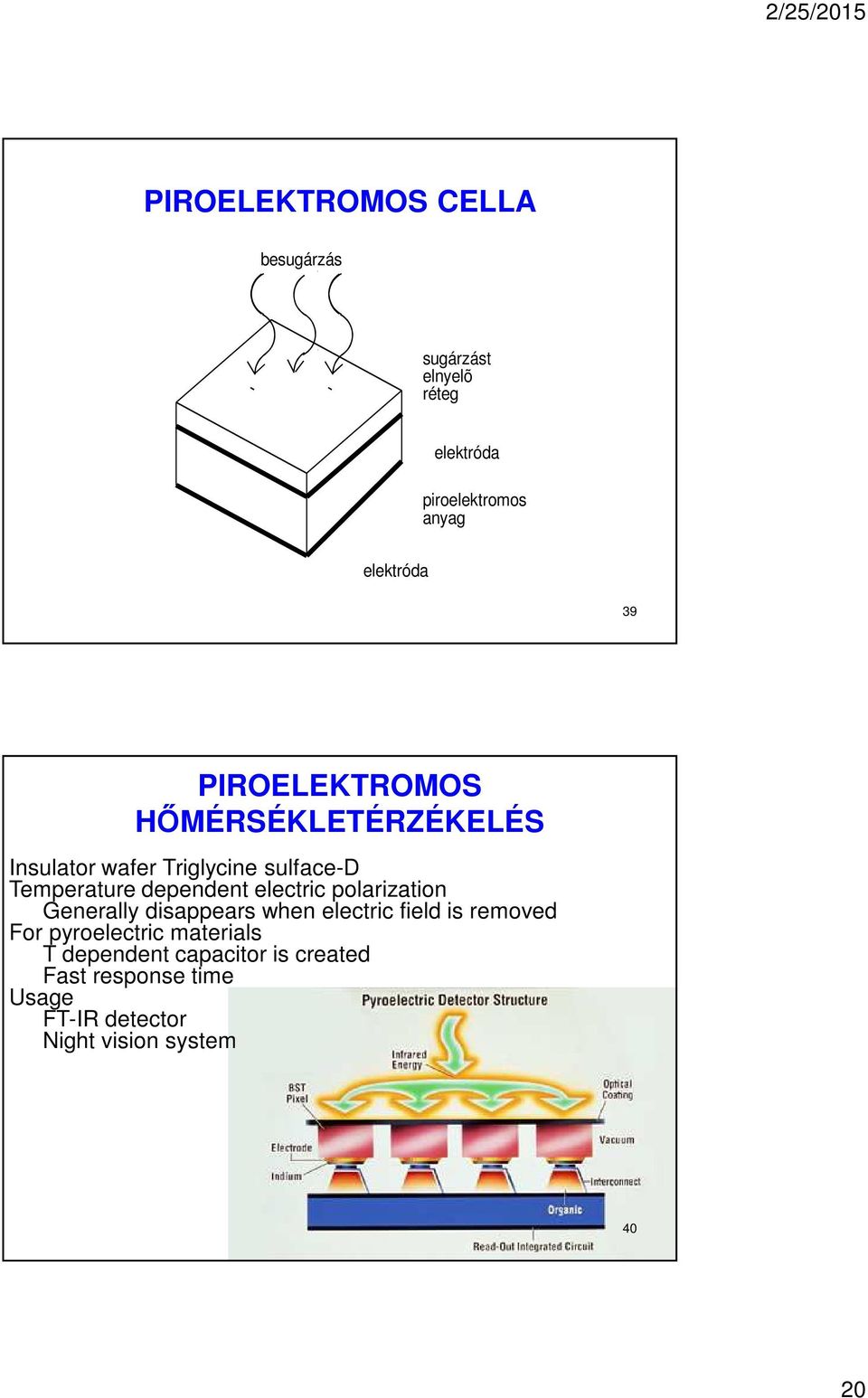 electric polarization Generally disappears when electric field is removed For pyroelectric