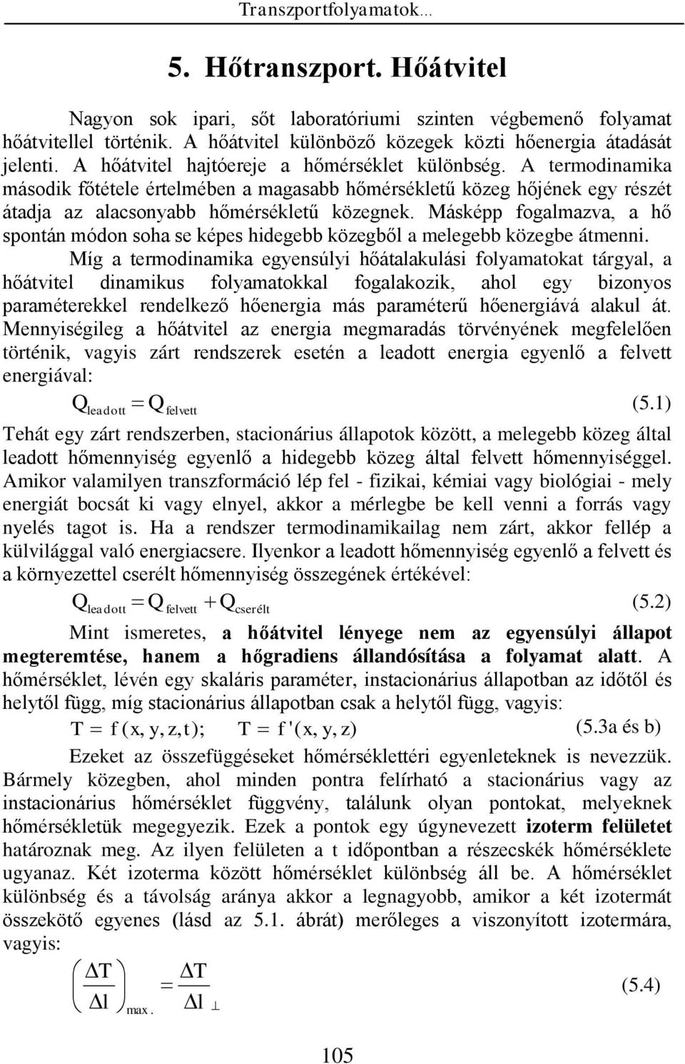 Máské fogalmava, a hő sotá módo soha se kées hdegebb köegből a melegebb köegbe átme.