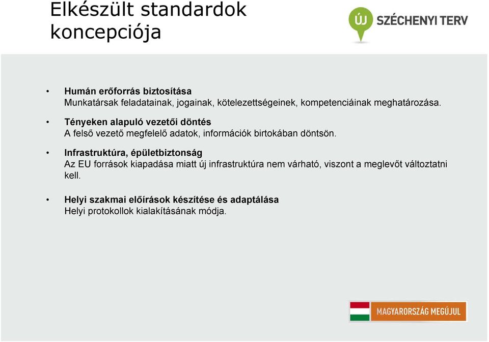 Tényeken alapuló vezetői döntés A felső vezető megfelelő adatok, információk birtokában döntsön.