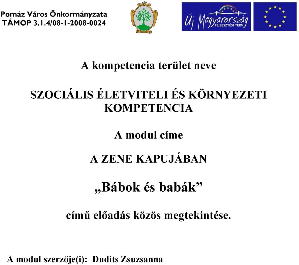 ÉLETVITELI ÉS KÖRNYEZETI KOMPETENCI modul címe ZENE