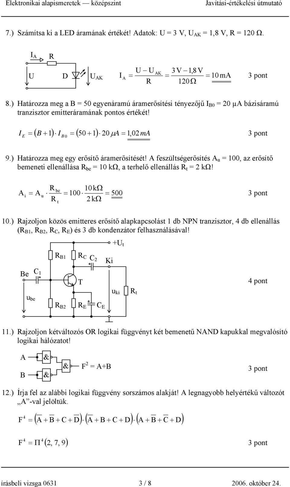 feszülségerősíés u 00, az erősíő bemenei ellenállása be 0 kω, a erhelő ellenállás kω! be 0 kω u 00 500 kω i 0.