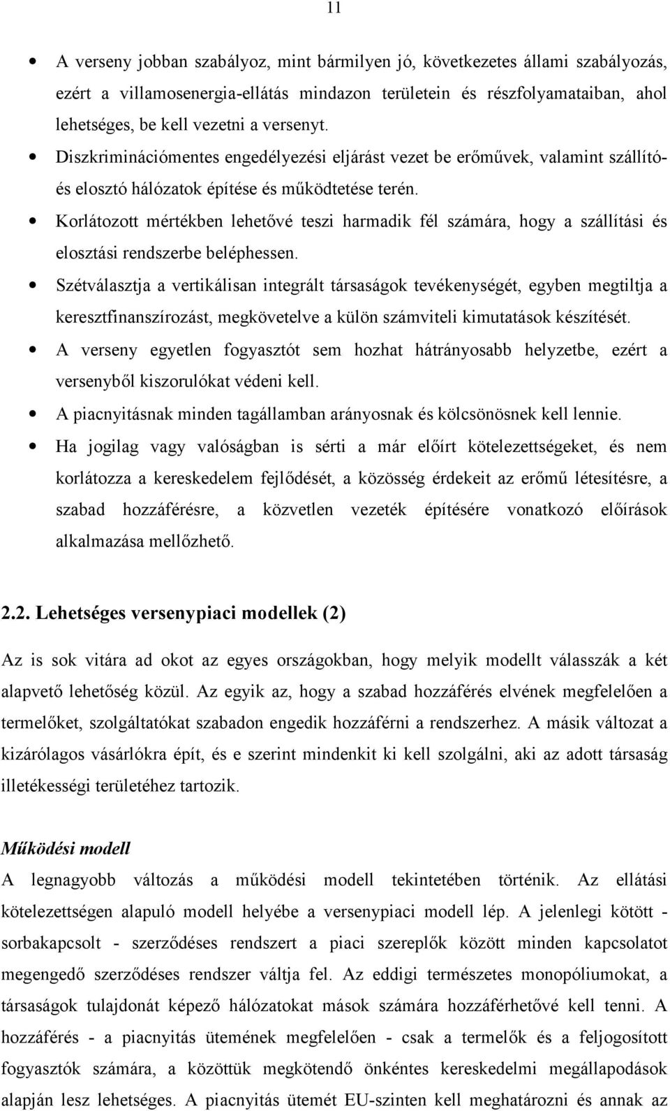 Korlátozott mértékben lehetővé teszi harmadik fél számára, hogy a szállítási és elosztási rendszerbe beléphessen.