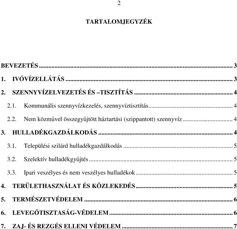 Települési szilárd hulladékgazdálkodás... 5 3.2. Szelektív hulladékgyűjtés... 5 3.3. Ipari veszélyes és nem veszélyes hulladékok.