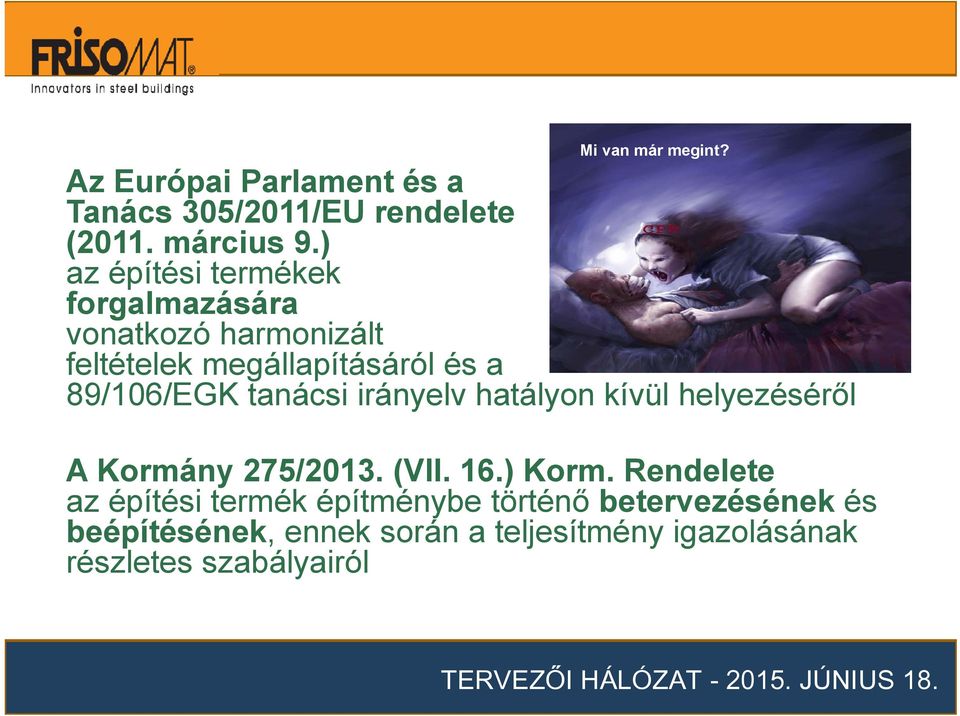 tanácsi irányelv hatályon kívül helyezéséről A Kormány 275/2013. (VII. 16.) Korm.