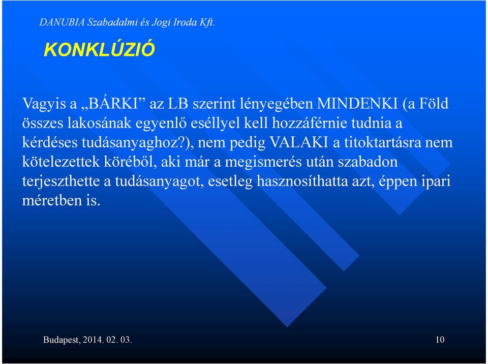 ), nem pedig VALAKI a titoktartásra nem kötelezettek köréből, aki már a megismerés