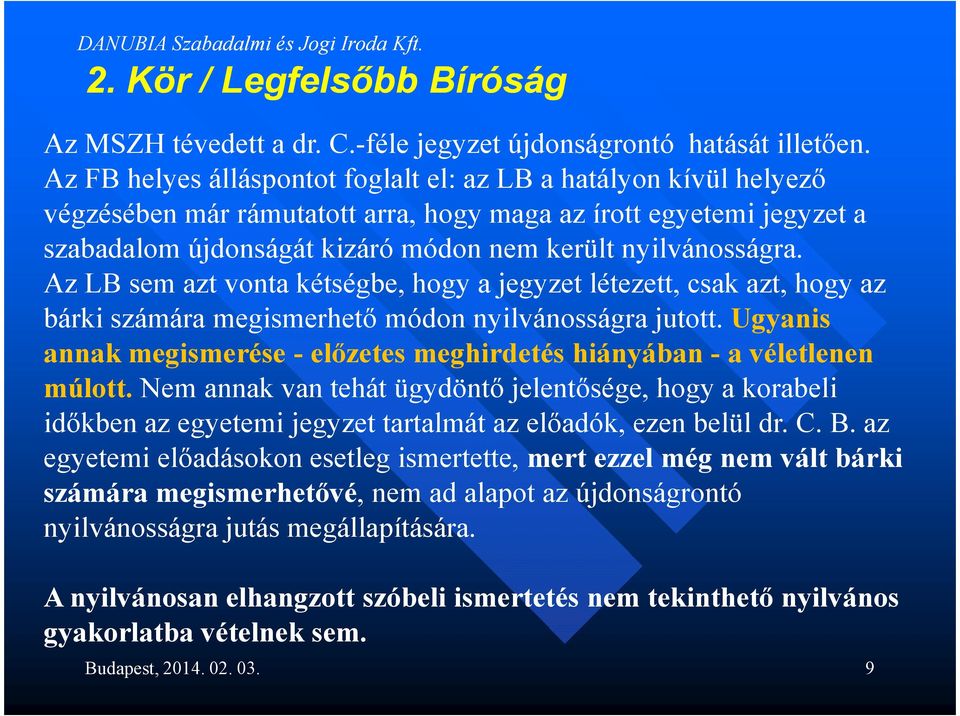 Az LB sem azt vonta kétségbe, hogy a jegyzet létezett, csak azt, hogy az bárki számára megismerhető módon nyilvánosságra jutott.