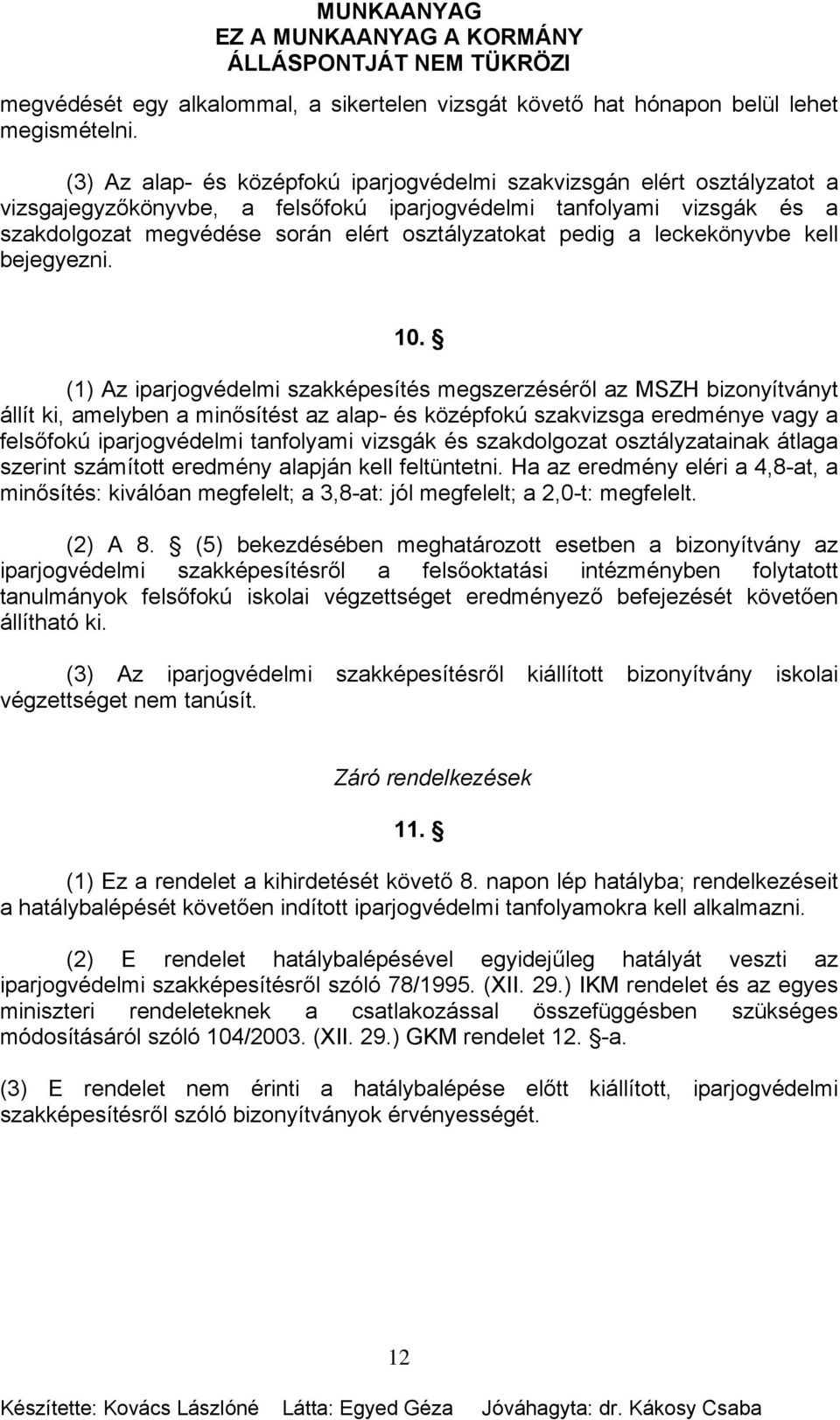 pedig a leckekönyvbe kell bejegyezni. 10.