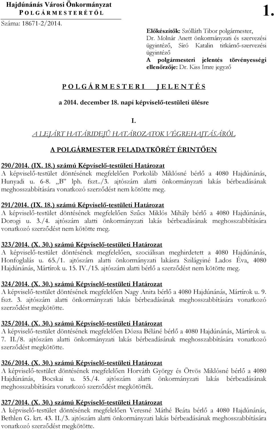 Kiss Imre jegyzı P O L G Á R M E S T E R I J E L E N T É S a 2014. december 18. napi képviselı-testületi ülésre I.