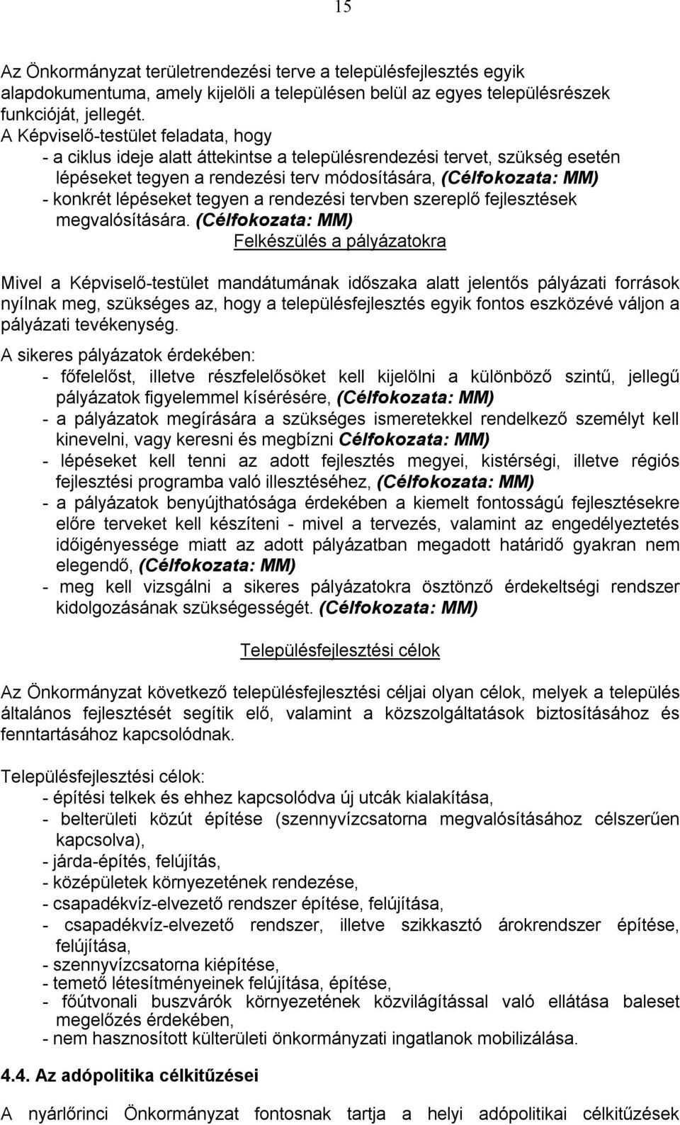 rendezési tervben szereplő fejlesztések megvalósítására.