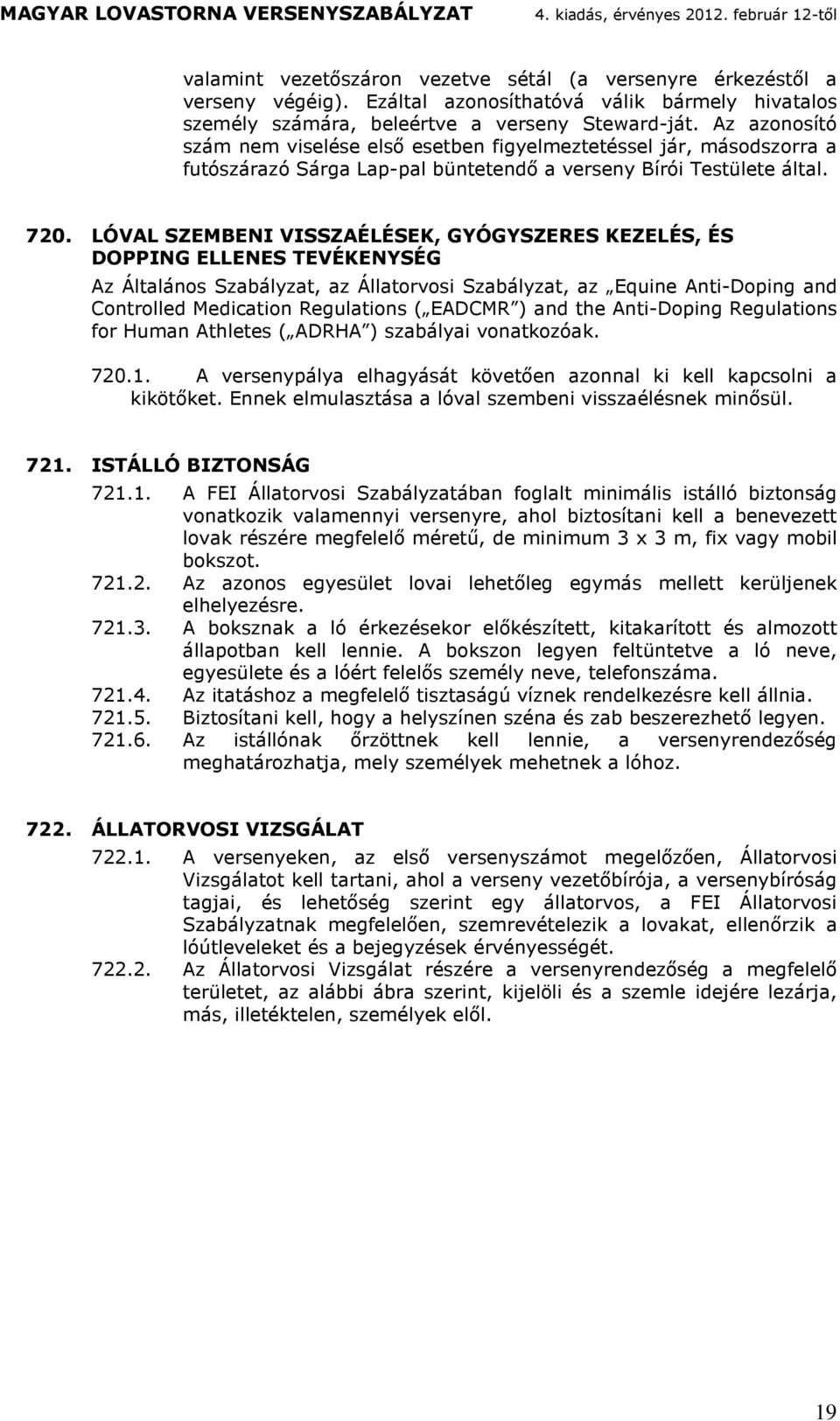 LÓVAL SZEMBENI VISSZAÉLÉSEK, GYÓGYSZERES KEZELÉS, ÉS DOPPING ELLENES TEVÉKENYSÉG Az Állnos Szblyz, z Állovosi Szblyz, z Equine Ani-Doping n Conolle Meicion Regulions ( EADCMR ) n he Ani-Doping