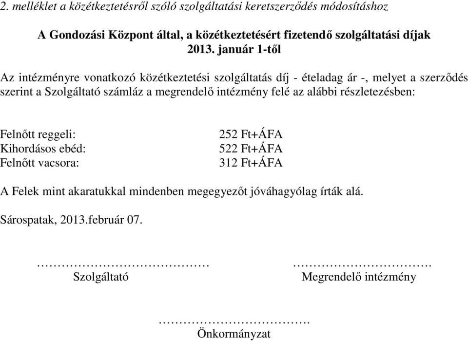 január 1-tıl szerint a számláz a megrendelı intézmény felé az alábbi részletezésben: Felnıtt