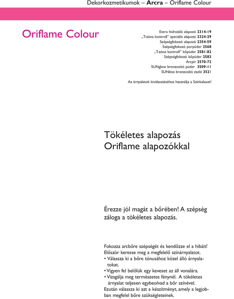 Oriflame Colour. Tökéletes alapozás Oriflame alapozókkal. Érezze jól magát  a bőrében! A szépség záloga a tökéletes alapozás. - PDF Ingyenes letöltés