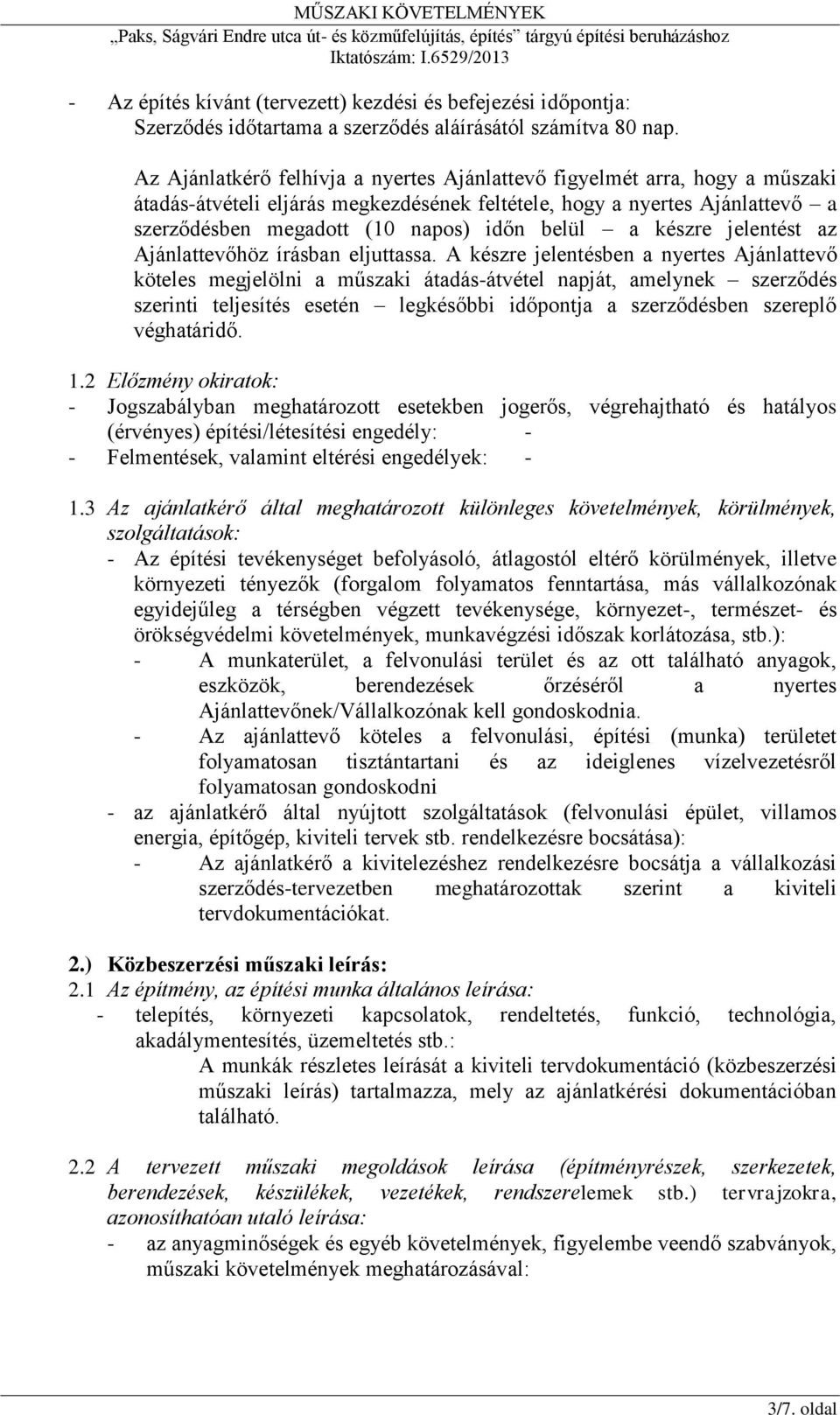 a készre jelentést az Ajánlattevőhöz írásban eljuttassa.