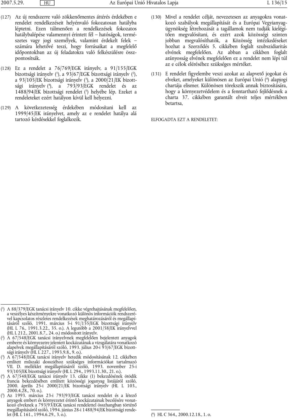 megfelelő időpontokban az új feladatokra való felkészülésre összpontosítsák.