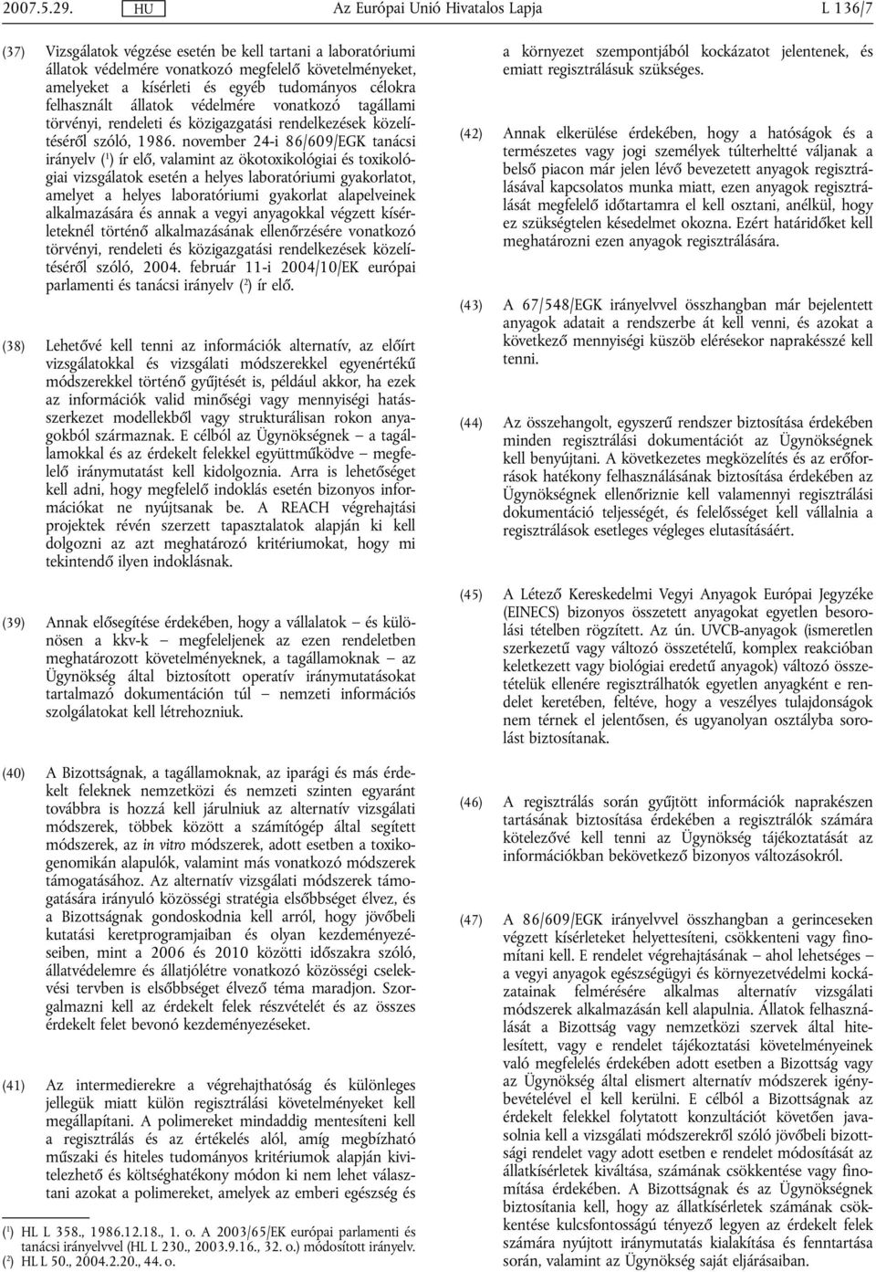 védelmére vonatkozó tagállami törvényi, rendeleti és közigazgatási rendelkezések közelítéséről szóló, 1986.