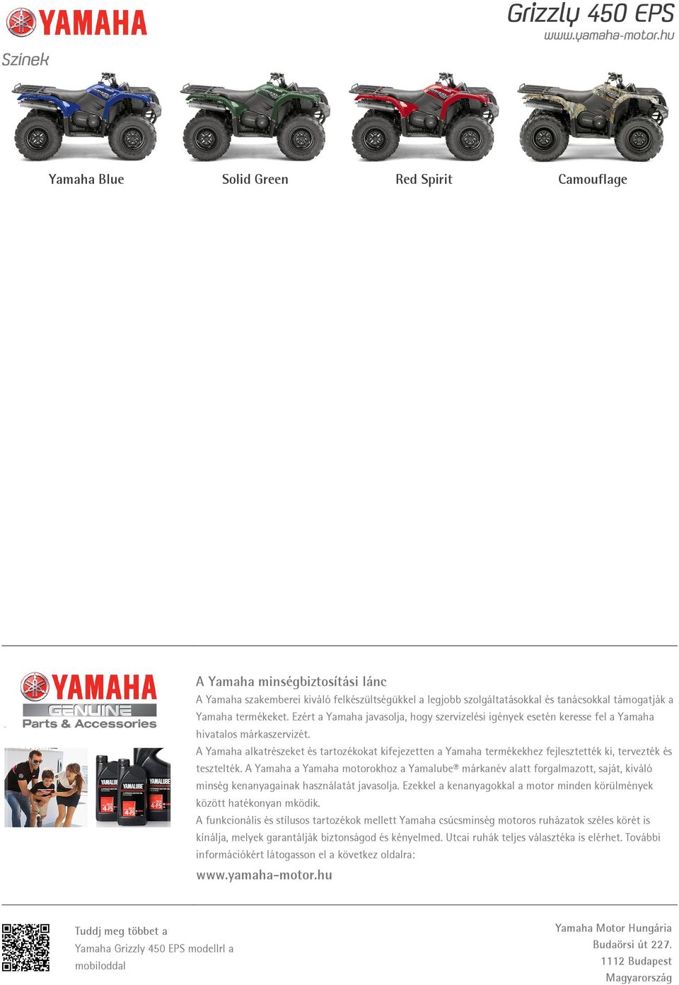 A Yamaha alkatrészeket és tartozékokat kifejezetten a Yamaha termékekhez fejlesztették ki, tervezték és tesztelték.