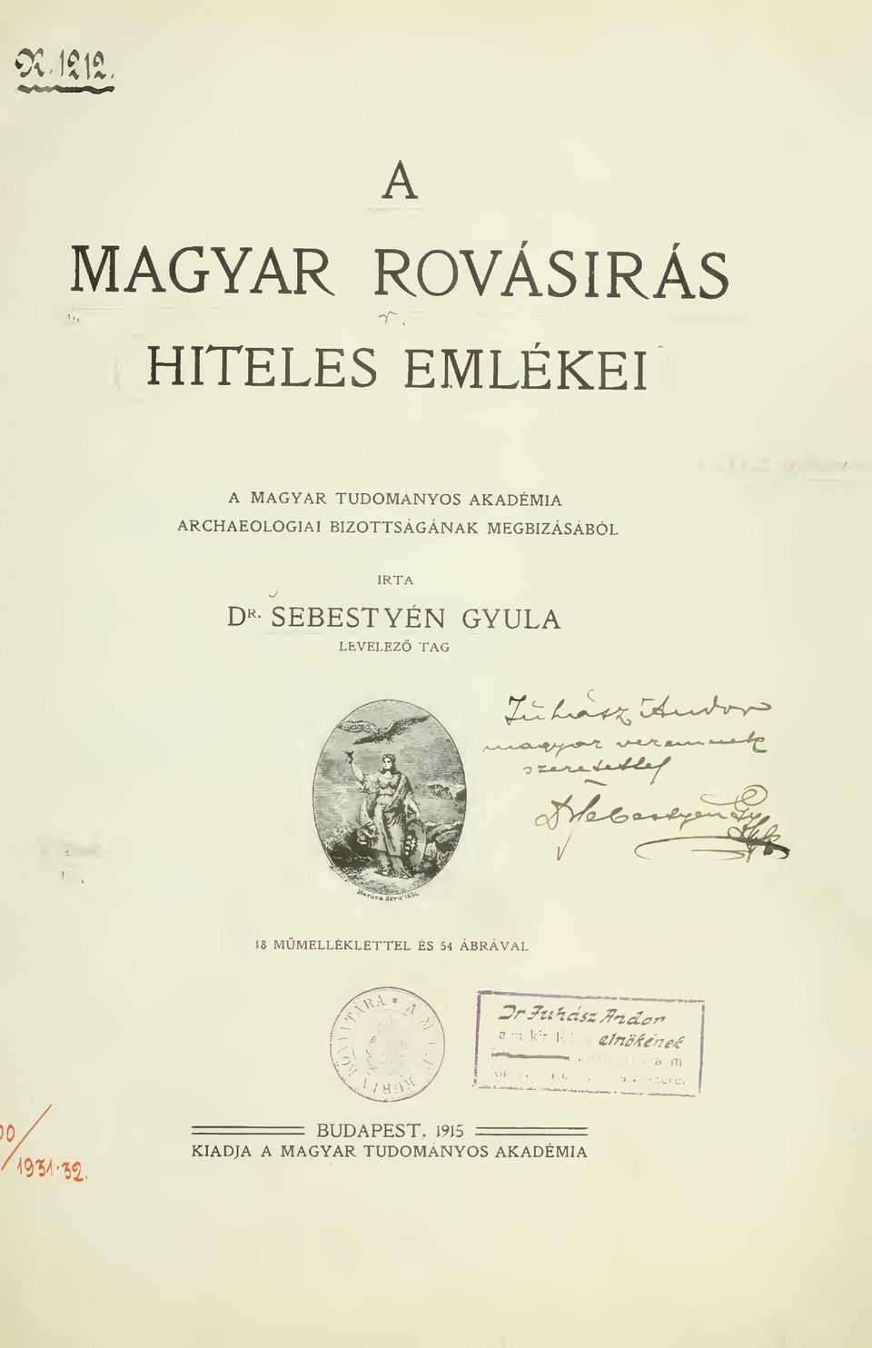 IRTA D^- SEBESTYÉN GYULA LEVELEZ TAG K' )'/'' J8 MUMELLÉKLETTEL ÉS 54