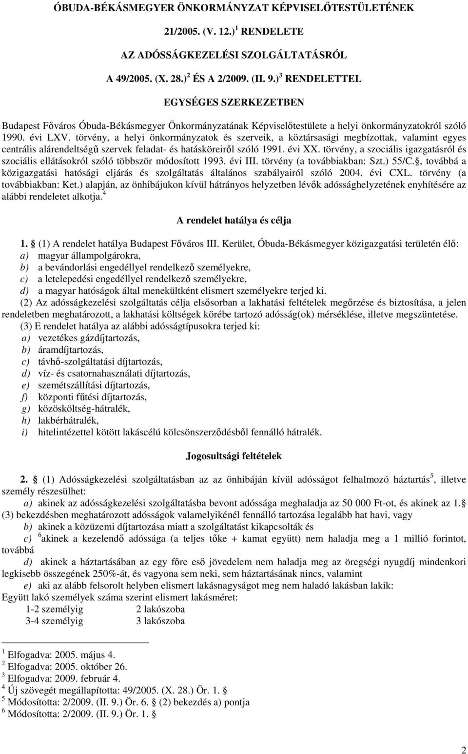törvény, a helyi önkormányzatok és szerveik, a köztársasági megbízottak, valamint egyes centrális alárendeltségő szervek feladat- és hatásköreirıl szóló 1991. évi XX.