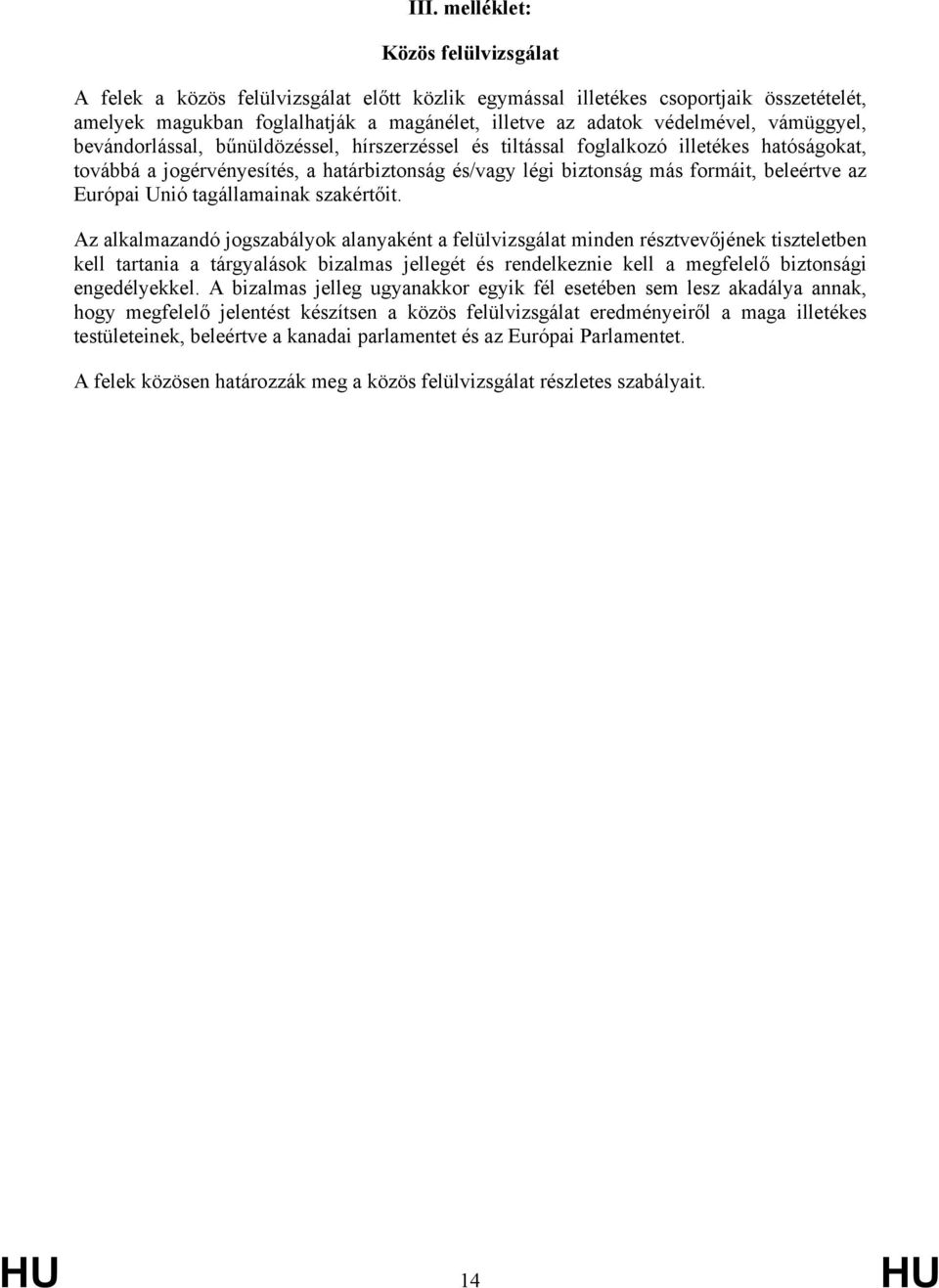 Európai Unió tagállamainak szakértőit.