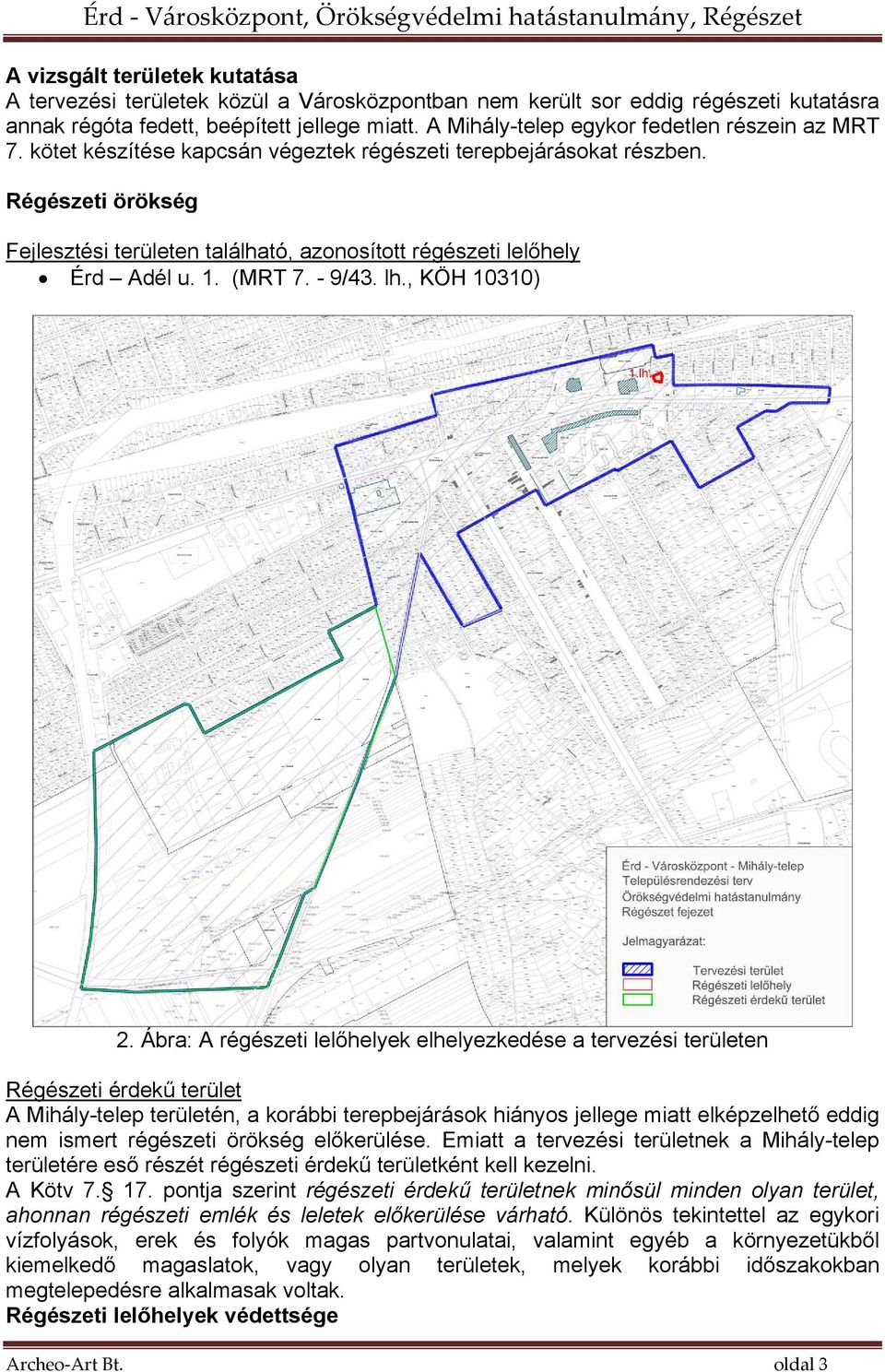 Régészeti örökség Fejlesztési területen található, azonosított régészeti lelőhely Érd Adél u. 1. (MRT 7. - 9/43. lh., KÖH 10310) 2.